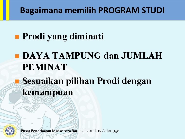 Bagaimana memilih PROGRAM STUDI n Prodi yang diminati DAYA TAMPUNG dan JUMLAH PEMINAT n