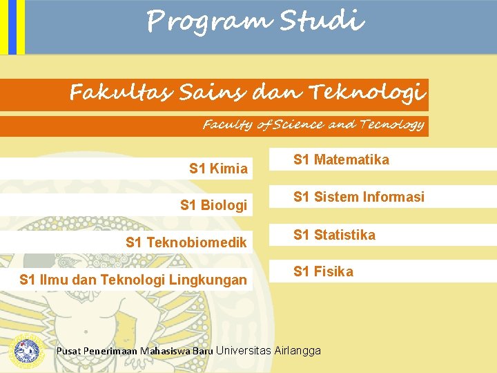 Program Studi Fakultas Sains dan Teknologi Faculty of Science and Tecnology S 1 Kimia