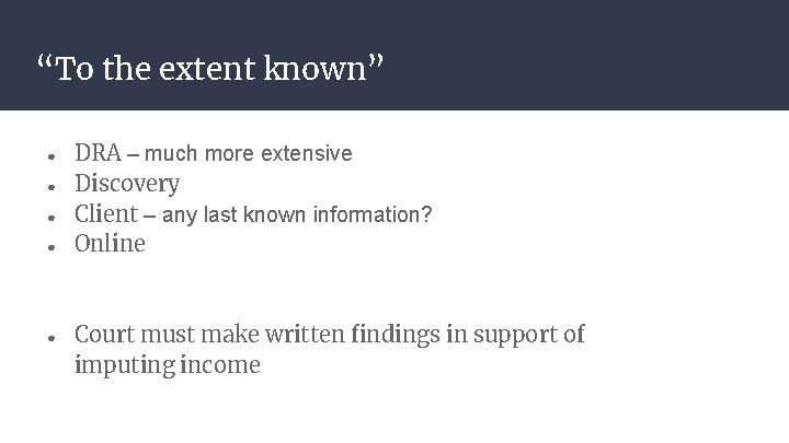 “To the extent known” ● ● ● DRA – much more extensive Discovery Client