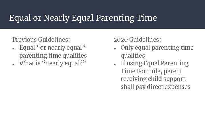 Equal or Nearly Equal Parenting Time Previous Guidelines: ● Equal “or nearly equal” parenting
