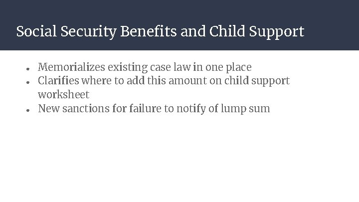 Social Security Benefits and Child Support ● ● ● Memorializes existing case law in