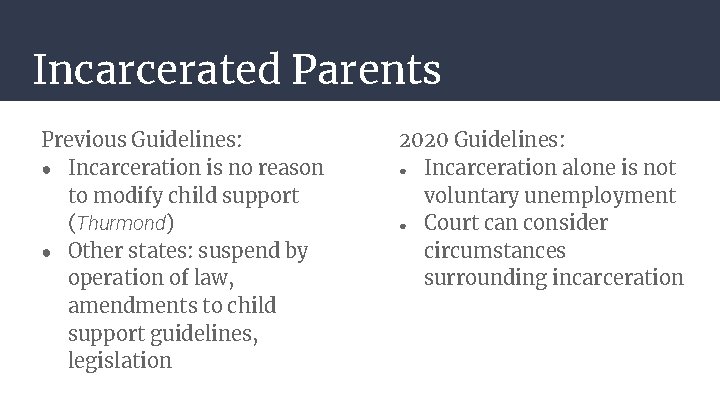 Incarcerated Parents Previous Guidelines: ● Incarceration is no reason to modify child support (Thurmond)