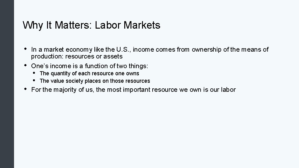 Why It Matters: Labor Markets • • • In a market economy like the