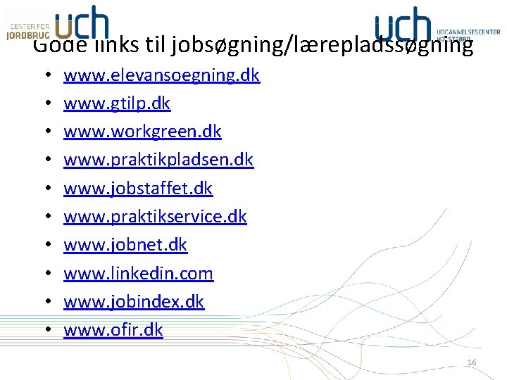 Gode links til jobsøgning/lærepladssøgning • • • www. elevansoegning. dk www. gtilp. dk www.