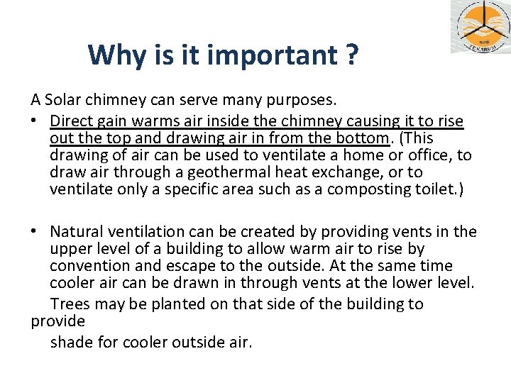 Why is it important ? A Solar chimney can serve many purposes. • Direct