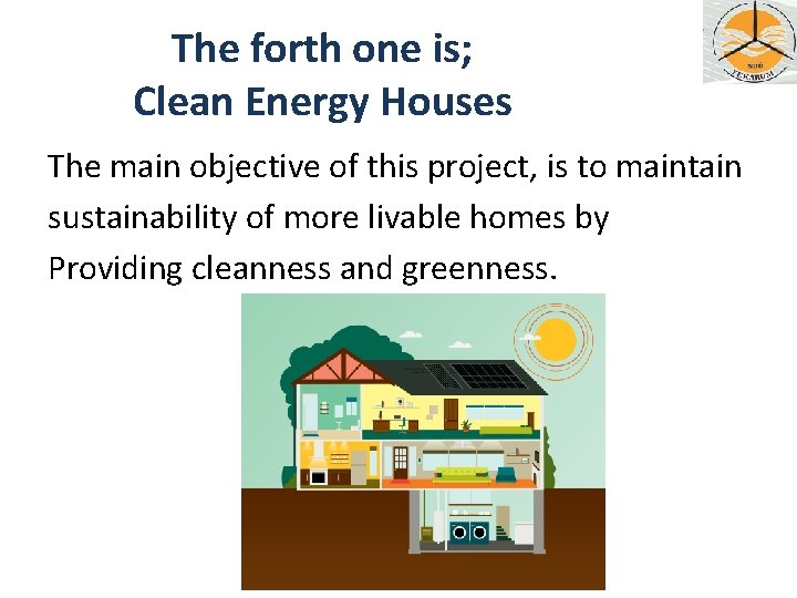 The forth one is; Clean Energy Houses The main objective of this project, is