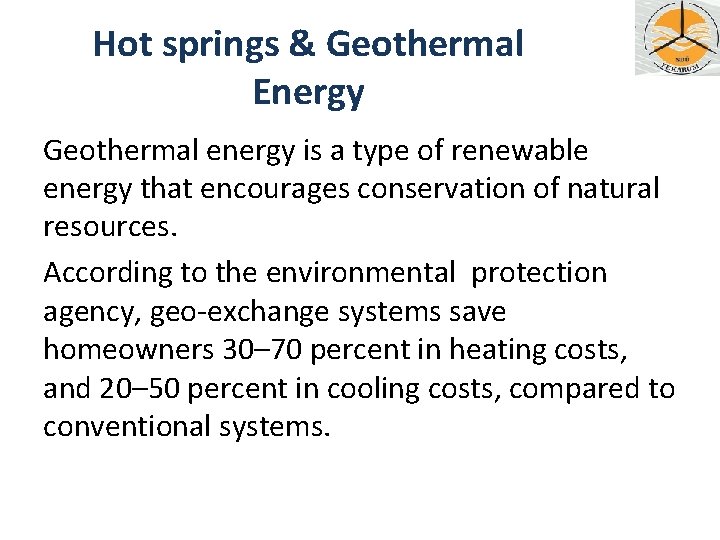 Hot springs & Geothermal Energy Geothermal energy is a type of renewable energy that