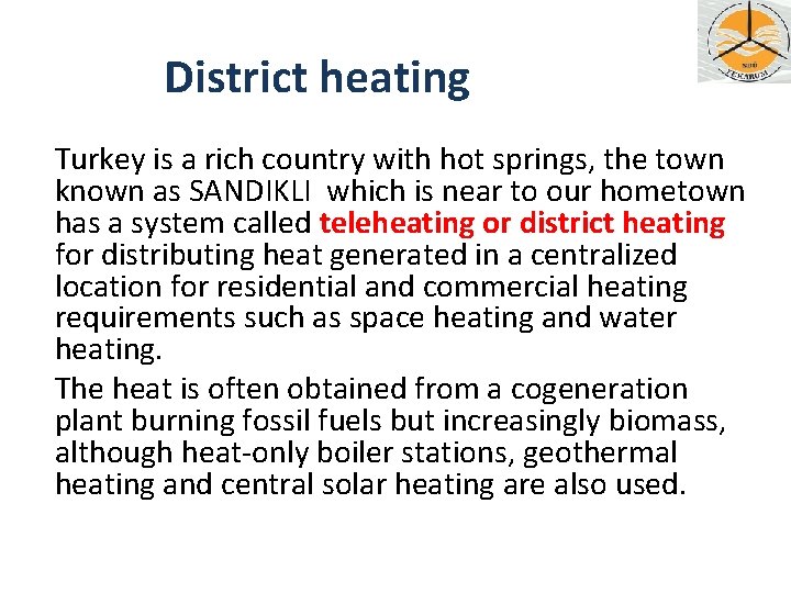 District heating Turkey is a rich country with hot springs, the town known as