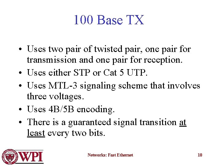 100 Base TX • Uses two pair of twisted pair, one pair for transmission