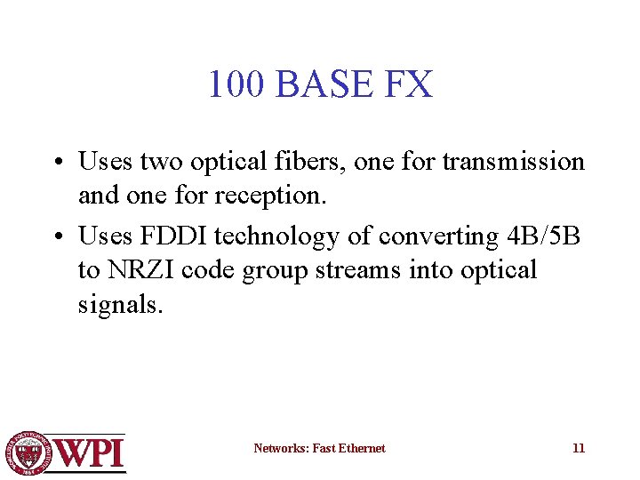 100 BASE FX • Uses two optical fibers, one for transmission and one for