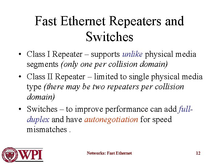 Fast Ethernet Repeaters and Switches • Class I Repeater – supports unlike physical media