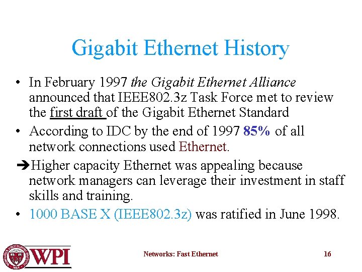 Gigabit Ethernet History • In February 1997 the Gigabit Ethernet Alliance announced that IEEE