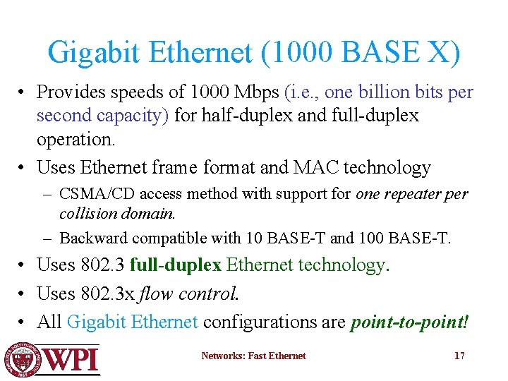 Gigabit Ethernet (1000 BASE X) • Provides speeds of 1000 Mbps (i. e. ,