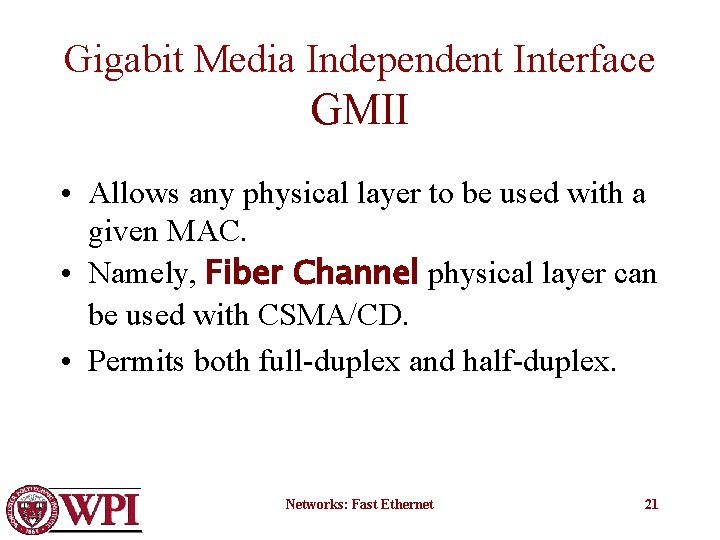 Gigabit Media Independent Interface GMII • Allows any physical layer to be used with
