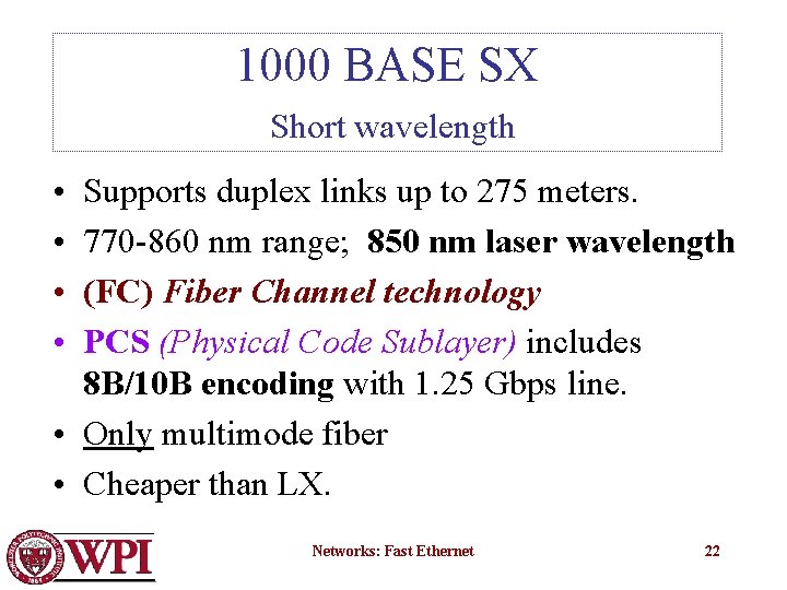 1000 BASE SX Short wavelength • • Supports duplex links up to 275 meters.