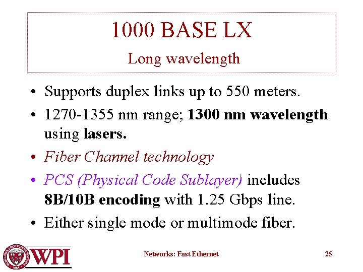 1000 BASE LX Long wavelength • Supports duplex links up to 550 meters. •