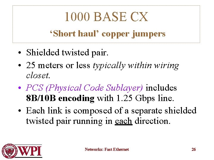 1000 BASE CX ‘Short haul’ copper jumpers • Shielded twisted pair. • 25 meters