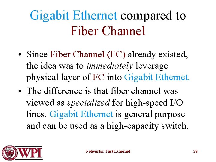 Gigabit Ethernet compared to Fiber Channel • Since Fiber Channel (FC) already existed, the