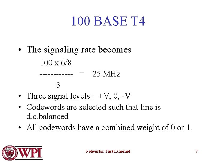 100 BASE T 4 • The signaling rate becomes 100 x 6/8 ------ =