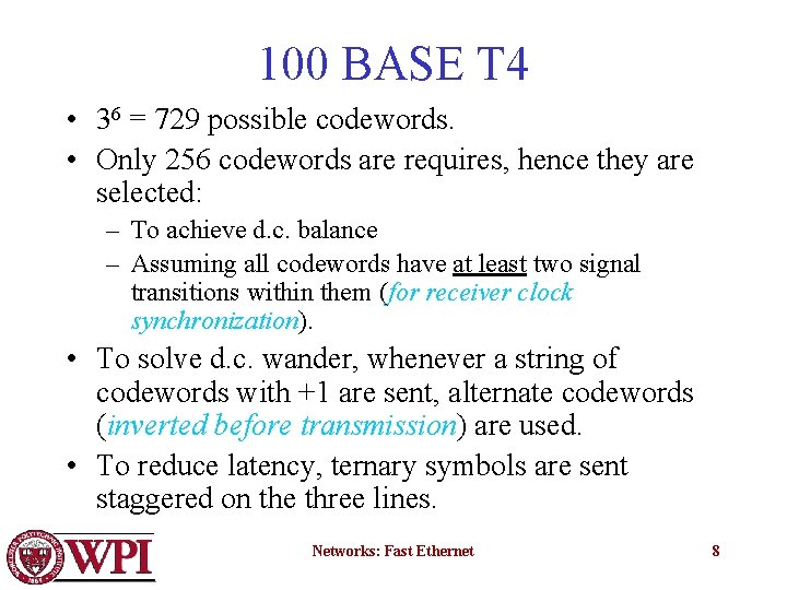 100 BASE T 4 • 36 = 729 possible codewords. • Only 256 codewords