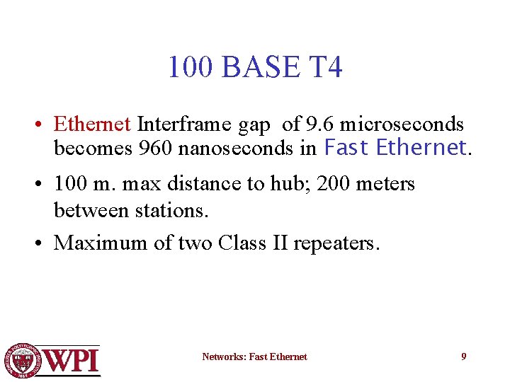 100 BASE T 4 • Ethernet Interframe gap of 9. 6 microseconds becomes 960