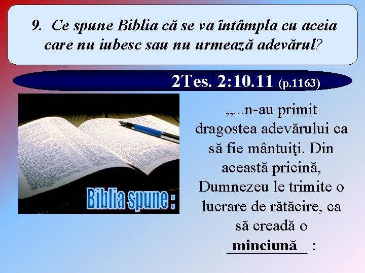 9. Ce spune Biblia că se va întâmpla cu aceia care nu iubesc sau