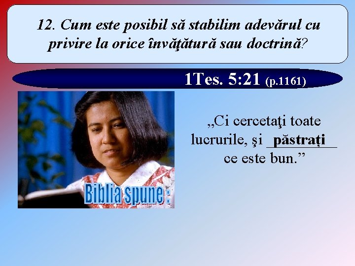 12. Cum este posibil să stabilim adevărul cu privire la orice învăţătură sau doctrină?