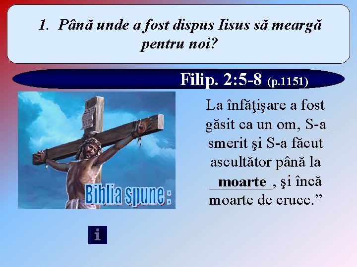 1. Până unde a fost dispus Iisus să meargă pentru noi? Filip. 2: 5