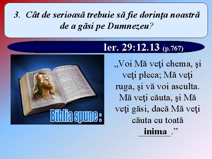 3. Cât de serioasă trebuie să fie dorinţa noastră de a găsi pe Dumnezeu?
