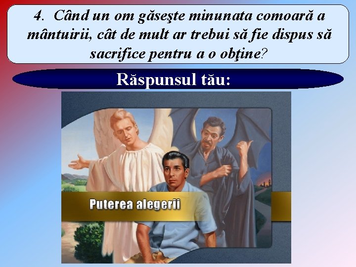 4. Când un om găseşte minunata comoară a mântuirii, cât de mult ar trebui