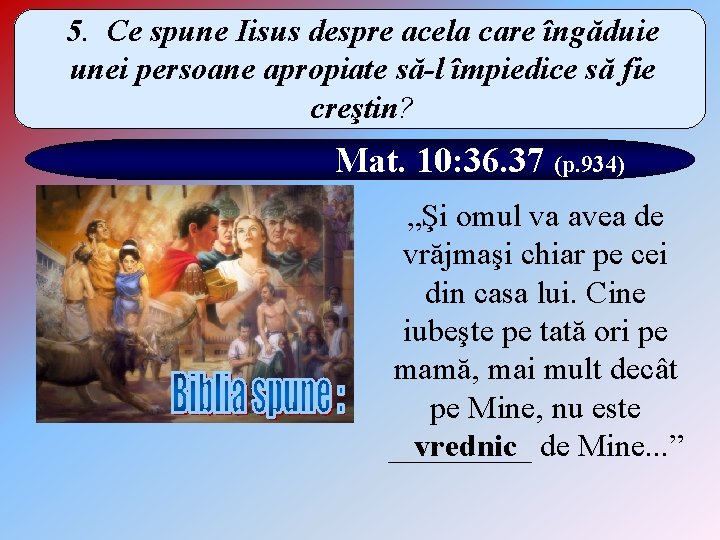 5. Ce spune Iisus despre acela care îngăduie unei persoane apropiate să-l împiedice să