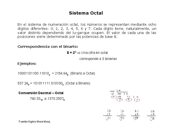 Sistema Octal En el sistema de numeración octal, los números se representan mediante ocho