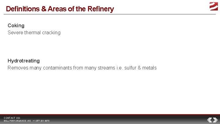 Definitions & Areas of the Refinery Coking Severe thermal cracking Hydrotreating Removes many contaminants