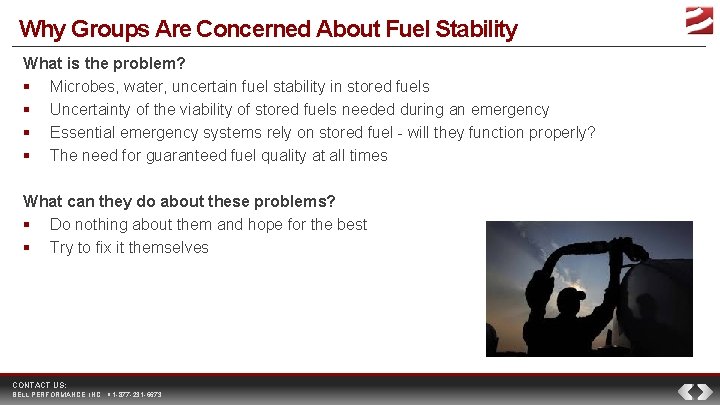 Why Groups Are Concerned About Fuel Stability What is the problem? Microbes, water, uncertain