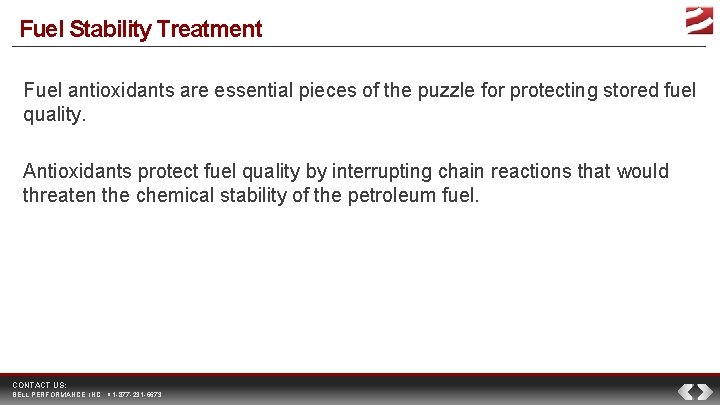 Fuel Stability Treatment Fuel antioxidants are essential pieces of the puzzle for protecting stored