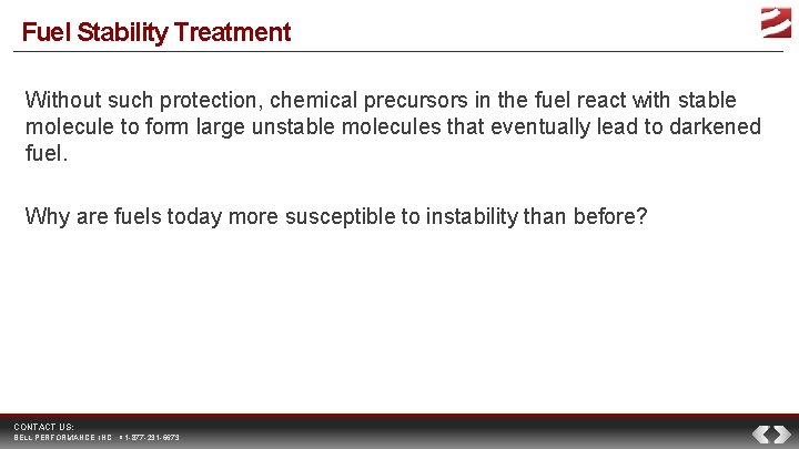 Fuel Stability Treatment Without such protection, chemical precursors in the fuel react with stable