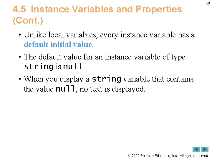 4. 5 Instance Variables and Properties (Cont. ) 39 • Unlike local variables, every