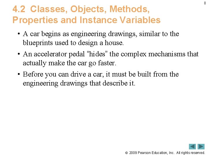 4. 2 Classes, Objects, Methods, Properties and Instance Variables 8 • A car begins