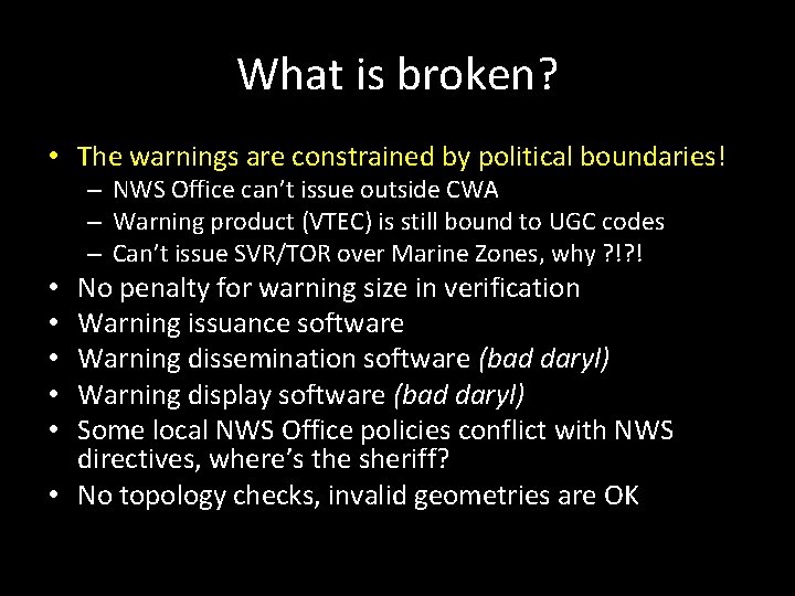 What is broken? • The warnings are constrained by political boundaries! – NWS Office