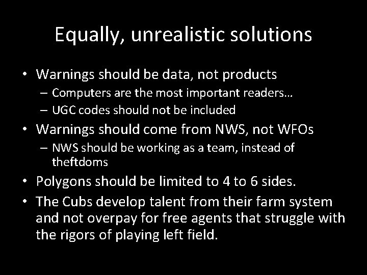 Equally, unrealistic solutions • Warnings should be data, not products – Computers are the