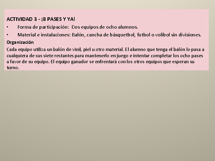 ACTIVIDAD 3 - ¡ 8 PASES Y YA! • Forma de participación: Dos equipos