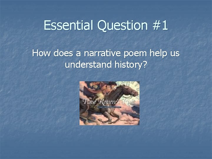 Essential Question #1 How does a narrative poem help us understand history? 
