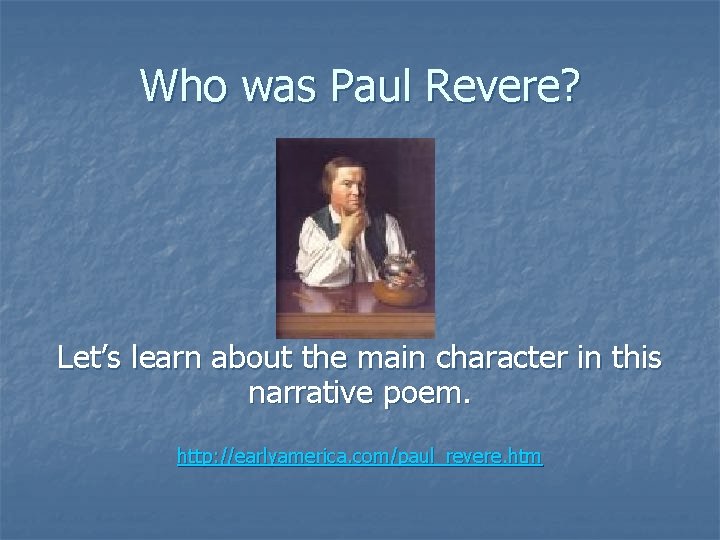 Who was Paul Revere? Let’s learn about the main character in this narrative poem.