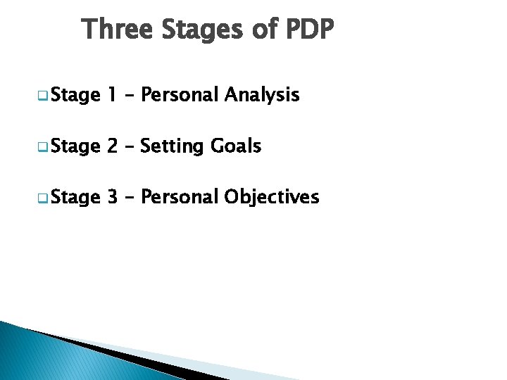 Three Stages of PDP q Stage 1 – Personal Analysis q Stage 2 –