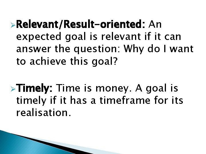 ØRelevant/Result-oriented: An expected goal is relevant if it can answer the question: Why do