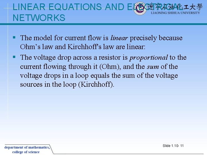 LINEAR EQUATIONS AND ELECTRICAL NETWORKS § The model for current flow is linear precisely LINEAR EQUATIONS AND ELECTRICAL NETWORKS § The model for current flow is linear precisely