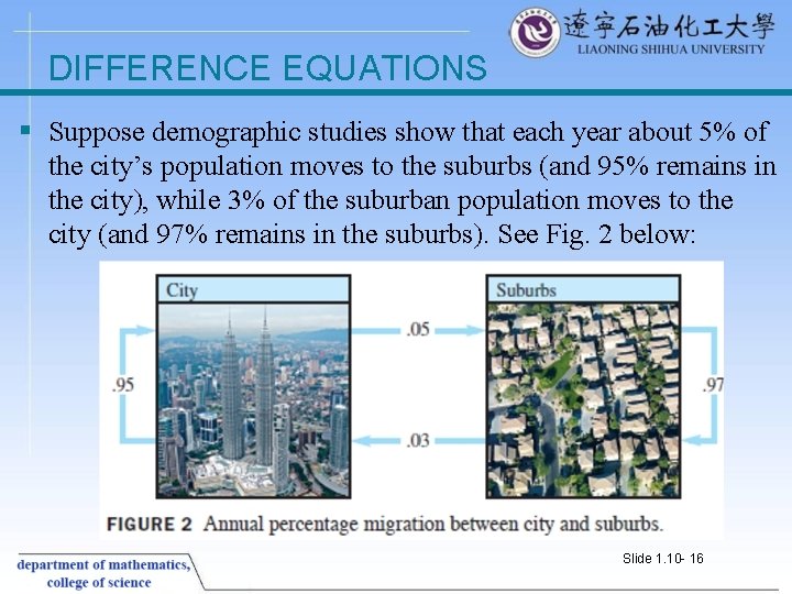 DIFFERENCE EQUATIONS § Suppose demographic studies show that each year about 5% of the