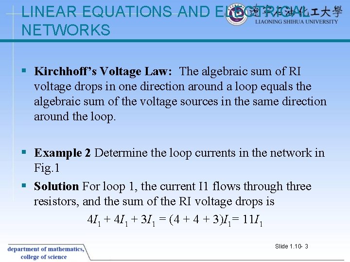 LINEAR EQUATIONS AND ELECTRICAL NETWORKS § Kirchhoff’s Voltage Law: The algebraic sum of RI LINEAR EQUATIONS AND ELECTRICAL NETWORKS § Kirchhoff’s Voltage Law: The algebraic sum of RI