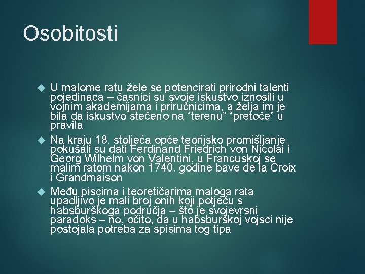 Osobitosti U malome ratu žele se potencirati prirodni talenti pojedinaca – časnici su svoje