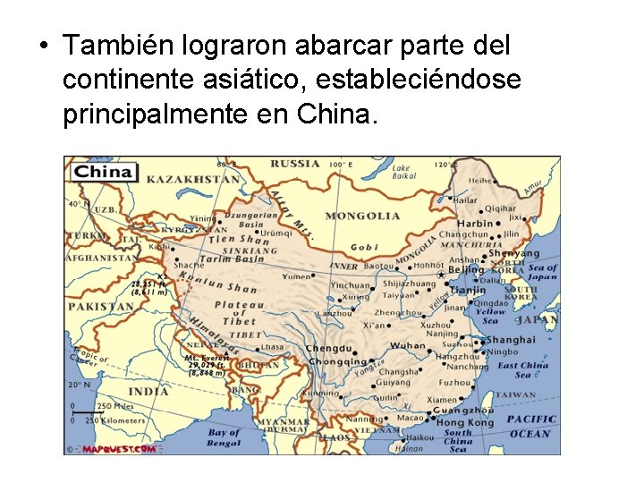  • También lograron abarcar parte del continente asiático, estableciéndose principalmente en China. 